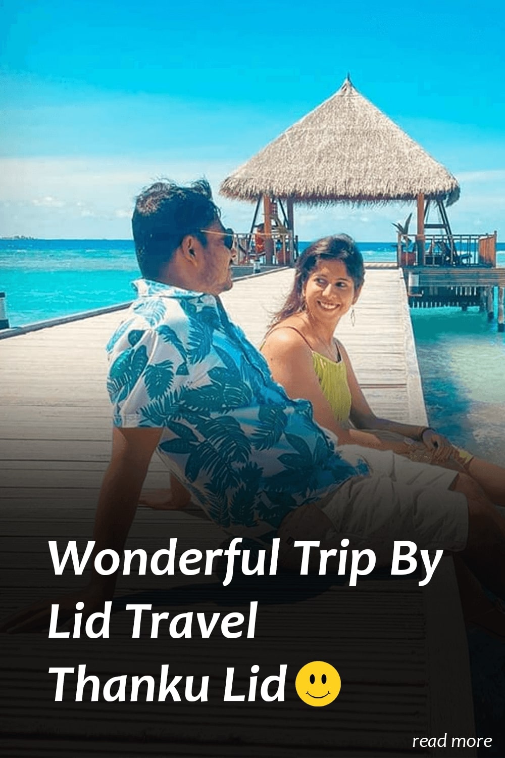 maldives honeymoon tour experience with lid travel