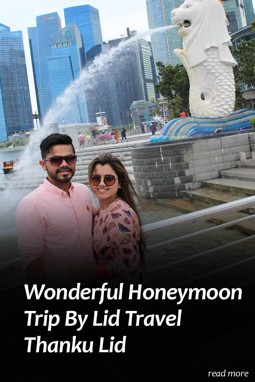 singapore malaysia honeymoon tour reviews with LiD travel